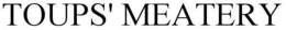 TOUPS' MEATERY trademark