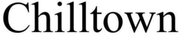 CHILLTOWN trademark