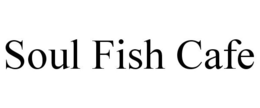SOUL FISH CAFE trademark