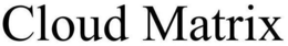 CLOUD MATRIX trademark