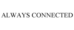 ALWAYS CONNECTED trademark