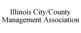 ILLINOIS CITY/COUNTY MANAGEMENT ASSOCIATION trademark