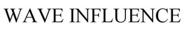 WAVE INFLUENCE trademark