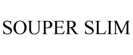 SOUPER SLIM trademark
