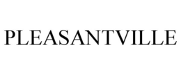 PLEASANTVILLE trademark