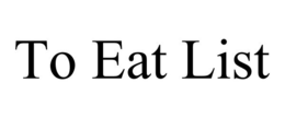 TO EAT LIST trademark