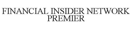FINANCIAL INSIDER NETWORK PREMIER trademark
