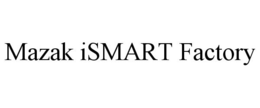 MAZAK ISMART FACTORY trademark