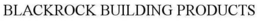 BLACKROCK BUILDING PRODUCTS trademark