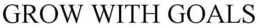 GROW WITH GOALS trademark