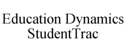 EDUCATION DYNAMICS STUDENTTRAC trademark
