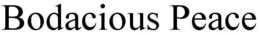 BODACIOUS PEACE trademark