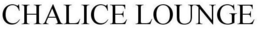 CHALICE LOUNGE trademark