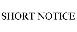 SHORT NOTICE trademark