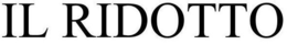 IL RIDOTTO trademark