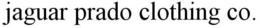JAGUAR PRADO CLOTHING CO. trademark