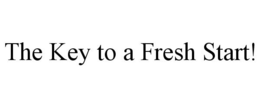 THE KEY TO A FRESH START! trademark