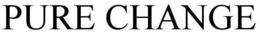 PURE CHANGE trademark