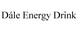 DÁLE ENERGY DRINK trademark