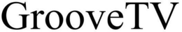 GROOVE TV trademark
