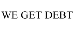 WE GET DEBT trademark