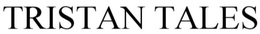 TRISTAN TALES trademark