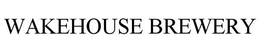 WAKEHOUSE BREWERY trademark