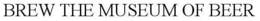 BREW THE MUSEUM OF BEER trademark