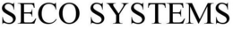 SECO SYSTEMS trademark