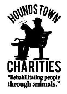 HOUNDS TOWN CHARITIES "REHABILITATING PEOPLE THROUGH ANIMALS." trademark