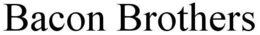 BACON BROTHERS trademark