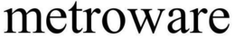 METROWARE trademark