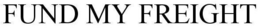 FUND MY FREIGHT trademark