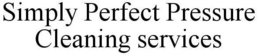 SIMPLY PERFECT PRESSURE CLEANING SERVICES trademark