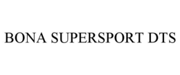 BONA SUPERSPORT DTS trademark