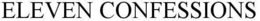 ELEVEN CONFESSIONS trademark