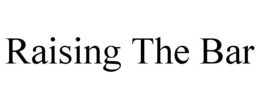 RAISING THE BAR trademark