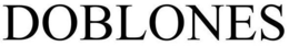 DOBLONES trademark