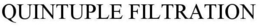 QUINTUPLE FILTRATION trademark