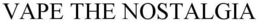 VAPE THE NOSTALGIA trademark