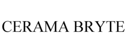 CERAMA BRYTE trademark