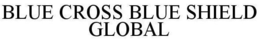 BLUE CROSS BLUE SHIELD GLOBAL trademark