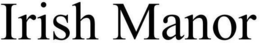 IRISH MANOR trademark