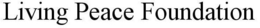 LIVING PEACE FOUNDATION trademark