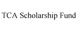 TCA SCHOLARSHIP FUND trademark