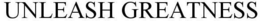UNLEASH GREATNESS trademark