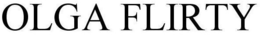 OLGA FLIRTY trademark