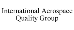 INTERNATIONAL AEROSPACE QUALITY GROUP trademark