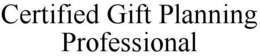 CERTIFIED GIFT PLANNING PROFESSIONAL trademark