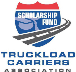 SCHOLARSHIP FUND TRUCKLOAD CARRIERS ASSOCIATION trademark